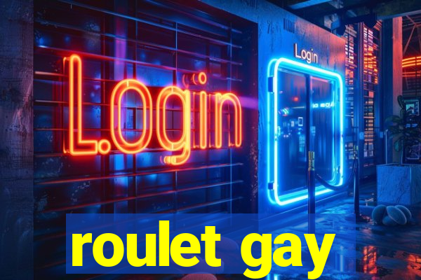 roulet gay